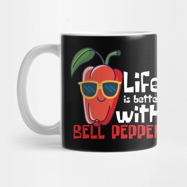 Life Is Better With Bell Pepper Funny by DesignArchitect